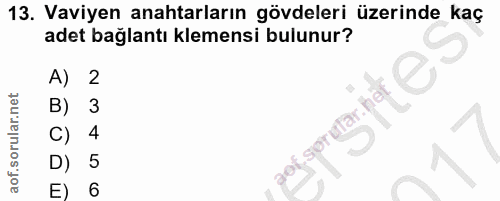 13. soru: Vaviyen anahtarların gövdeleri üzerinde kaç adet bağlantı klemensi bulunur? A) 2 .net B) 3 sorutar. hef 4 sorulal D)…