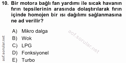 10. soru: Bir motora bağlı fan yardımı ile sıcak havanın fırın tepsilerinin arasında dolaştırılarak fırın içinde homojen bir ıs…