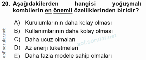 20. soru: Aşağıdakilerden hangisi yoğuşmalı kombilerin en önemli özelliklerinden biridir? A) Kurulumlarının daha kolay olması B…