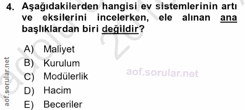 4. soru: Aşağıdakilerden hangisi ev sistemlerinin artı ve eksilerini incelerken, ele alınan ana başlıklardan biri değildir? A)…