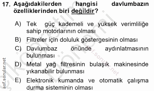 17. soru: Aşağıdakilerden hangisi davlumbazın özelliklerinden biri değildir? A) Tek güç kademeli ve yüksek verimliliğe sahip mo…