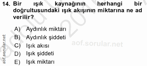 14. soru: Bir IŞık kaynağının herhangi bir doğrultusundaki ışık akışının miktarına ne ad verilir? A) Aydınlık miktarı B) Aydınl…