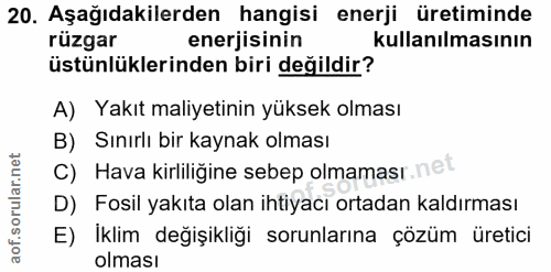20. soru: Aşağıdakilerden hangisi enerji üretiminde rüzgar enerjisinin kullanılmasının üstünlüklerinden biri değildir? A) Yakıt…