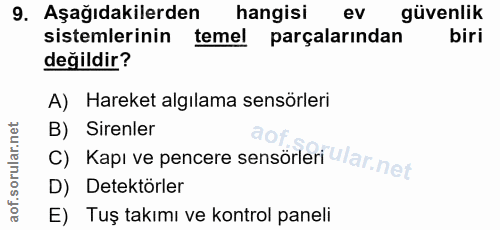 9. soru: Aşağıdakilerden hangisi ev güvenlik sistemlerinin temel parçalarından biri değildir? A) Hareket algılama sensörleri B…