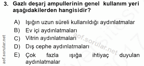 3. soru: Gazlı deşarj ampullerinin genel kullanım yeri aşağıdakilerden hangisidir? A) Işığın uzun süreli kullanıldığı aydınlat…