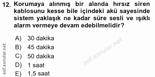 12. soru: Korumaya alınmış bir alanda hırsız siren kablosunu kesse bile içindeki akü sayesinde sistem yaklaşık ne kadar süre se…