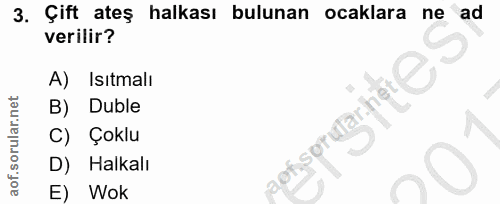 3. soru: Çift ateş halkası bulunan ocaklara ne ad verilir? A) Isıtmalı B) Duble C) Çoklu sorul D) Halkalı E) Wok