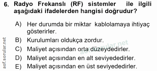 6. soru: Radyo Frekanslı (RF) sistemler ile ilgili aşağıdaki ifadelerden hangisi doğrudur? A) Her durumda bir miktar kablolama…