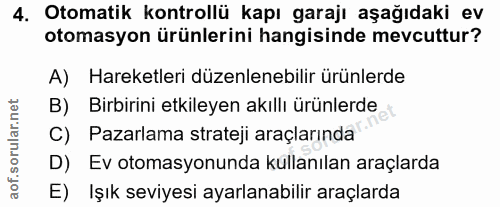 4. soru: Otomatik kontrollü kapı garajı aşağıdaki ev otomasyon ürünlerini hangisinde mevcuttur? A) Hareketleri düzenlenebilir…