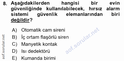 8. soru: Aşağıdakilerden hangisi bir evin güvenliğinde kullanılabilecek, hirsiz alarm sistemi güvenlik elemanlarından biri değ…