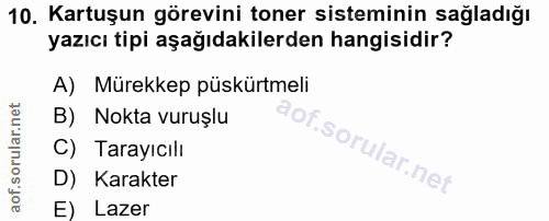 10. soru: Kartuşun görevini toner sisteminin sağladığı yazıcı tipi aşağıdakilerden hangisidir? A) Mürekkep püskürtmeli B) Nokta…