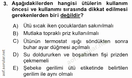 3. soru: Aşağıdakilerden hangisi ütülerin kullanım öncesi ve kullanımı sırasında dikkat edilmesi gerekenlerden biri değildir?…