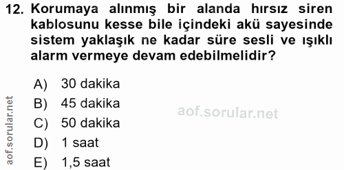 12. soru: Korumaya alınmış bir alanda hırsız siren kablosunu kesse bile içindeki akü sayesinde sistem yaklaşık ne kadar süre se…