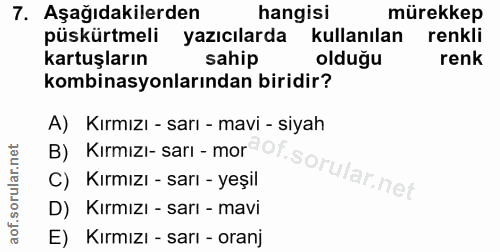7. soru: Aşağıdakilerden hangisi mürekkep püskürtmeli yazıcılarda kullanılan renkli kartuşların sahip olduğu renk kombinasyonl…