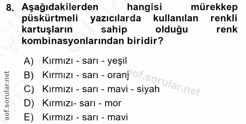 8. soru: Aşağıdakilerden hangisi mürekkep püskürtmeli yazıcılarda kullanılan renkli kartuşların sahip olduğu renk kombinasyonl…