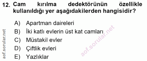 12. soru: Cam kırılma dedektörünün özellikle kullanıldığı yer aşağıdakilerden hangisidir? A) Apartman daireleri B) C) Müstakil…