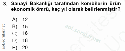 3. soru: Sanayi Bakanlığı tarafından kombilerin ürün ekonomik ömrü, kaç yıl olarak belirlenmiştir? A) 12 B) 15 16 D) 18 E) 20