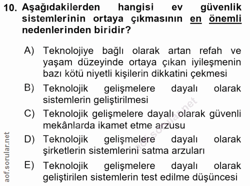 10. soru: Aşağıdakilerden hangisi ev güvenlik sistemlerinin ortaya çıkmasının en önemli nedenlerinden biridir? A) Teknolojiye b…
