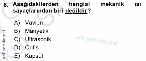 8. soru: Aşağıdakilerden hangisi mekanik ISI sayaçlarından biri değildir? A) Vavien B) Manyetik C) Ultrasonik D) Orifis E) Kapsül