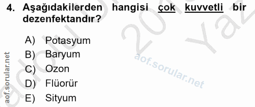 4. soru: Aşağıdakilerden hangisi çok kuvvetli bir dezenfektandır? A) Potasyum B) Baryum C) Ozon D) Flüorür E) Sityum