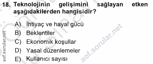 18. soru: Teknolojinin gelişimini sağlayan etken aşağıdakilerden hangisidir? A) Ihtiyaç ve hayal gücü B) Beklentiler C) Ekonomi…