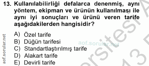 13. soru: Kullanılabilirliği defalarca denenmiş, aynı yöntem, ekipman ve ürünün kullanılması ile aynı iyi sonuçları ve ürünü ve…