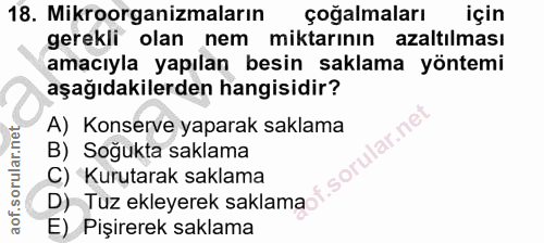 18. soru: Mikroorganizmaların çoğalmaları için gerekli olan nem miktarının azaltılması amacıyla yapılan besin saklama yöntemi a…