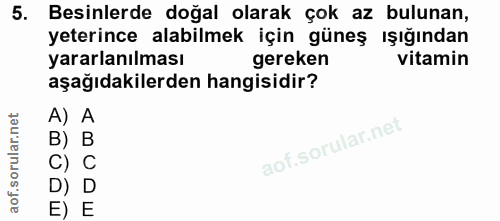 5. soru: Besinlerde doğal olarak çok az bulunan, yeterince alabilmek için güneş ışığından yararlanılması gereken vitamin aşağı…