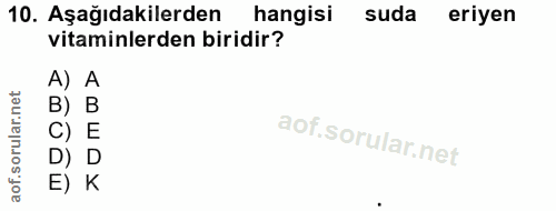 10. soru: Aşağıdakilerden hangisi suda eriyen vitaminlerden biridir? A) A B) B C) E D E) K