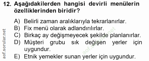 12. soru: Aşağıdakilerden hangisi devirli menülerin özelliklerinden biridir? A) Belirli zaman aralıklarıyla tekrarlanırlar. B)…