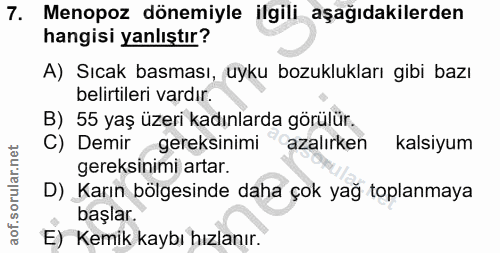 7. soru: Menopoz dönemiyle ilgili aşağıdakilerden hangisi yanlıştır? A) Sıcak basması, uyku bozuklukları gibi bazı belirtileri…