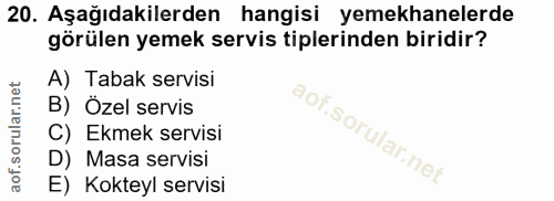 20. soru: Aşağıdakilerden hangisi yemekhanelerde görülen yemek servis tiplerinden biridir? A) Tabak servisi B) Özel servis C) E…