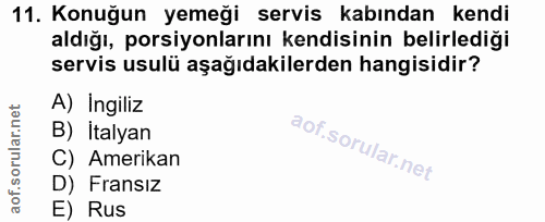 11. soru: Konuğun yemeği servis kabından kendi aldığı, porsiyonlarını kendisinin belirlediği servis usulü aşağıdakilerden hangi…