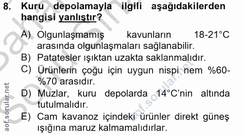 8. soru: Kuru depolamayla ilgili aşağıdakilerden hangisi yanlıştır? A) Olgunlaşmamış kavunların 18-21°C arasında olgunlaşmalar…