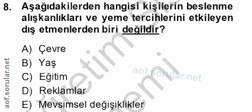 8. soru: Aşağıdakilerden hangisi kişilerin beslenme alışkanlıkları ve yeme tercihlerini etkileyen dış etmenlerden biri değildi…