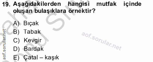 19. soru: Aşağıdakilerden hangisi mutfak içinde oluşan bulaşıklara örnektir? A) Bıçak B) Tabak C) Kevgir D) Bardak E) Çatal - k…