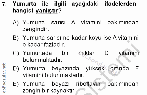 7. soru: Yumurta ile ilgili aşağıdaki ifadelerden hangisi yanlıştır? A) Yumurta sarısı A vitamini bakımından zengindir. B) Yum…