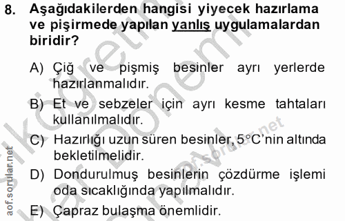 8. soru: Aşağıdakilerden hangisi yiyecek hazırlama ve pişirmede yapılan yanlış uygulamalardan biridir? A) Çiğ ve pışmış besinl…