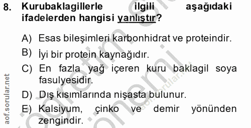 8. soru: Kurubaklagillerle ilgili aşağıdaki ifadelerden hangisi yanlıştır? A) Esas bileşimleri karbonhidrat ve proteindir. B)…