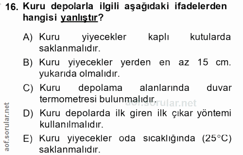 16. soru: Kuru depolarla ilgili aşağıdaki ifadelerden hangisi yanlıştır? A) Kuru yiyecekler kaplı kutularda saklanmalıdır. B) K…