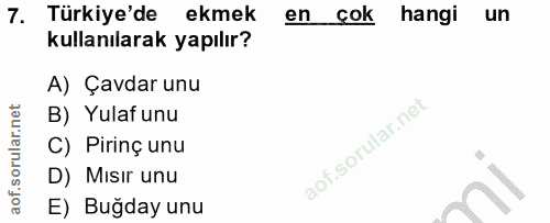 7. soru: Türkiye'de ekmek en cok hangi un kullanılarak yapılır? A) Çavdar unu B) Yulaf unu C) Pirinç unu D) Mısır unu E) Buğda…