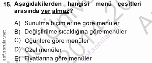 15. soru: Aşağıdakilerden , hangisi menü çeşitleri arasında yer almaz? A) Sunulma biçimlerine göre menüler B) Değiştirilme sıca…
