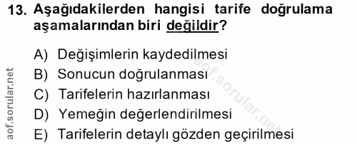 13. soru: Aşağıdakilerden hangisi tarife doğrulama aşamalarından biri değildir? A) Değişimlerin kaydedilmesi B) Sonucun doğrula…