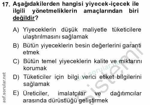 17. soru: Aşağıdakilerden hangisi yiyecek-içecek ile ilgili yönetmeliklerin amaçlarından biri değildir? A) Yiyeceklerin düşük m…