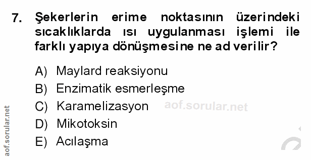 7. soru: Şekerlerin erime noktasının üzerindeki sıcaklıklarda ısı uygulanması işlemi ile farklı yapıya dönüşmesine ne ad veril…