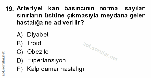 19. soru: Arteriyel kan basıncının normal sayılan sınırların üstüne çıkmasıyla meydana gelen hastalığa ne ad verilir? A) Diyabe…