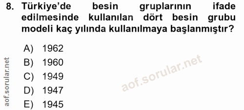 8. soru: Türkiye'de besin gruplarinin ifade edilmesinde kullanılan dört besin grubu modeli kaç yılında kullanılmaya başlanmışt…