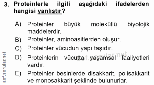 3. soru: Proteinlerle ilgili aşağıdaki ifadelerden hangisi yanlıştır? A) Proteinler büyük moleküllü biyolojik maddelerdir. B)…