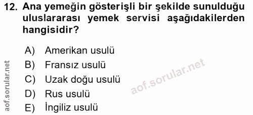 12. soru: Ana yemeğin gösterişli bir şekilde sunulduğu uluslararası yemek servisi aşağıdakilerden hangisidir? A) Amerikan usulü…