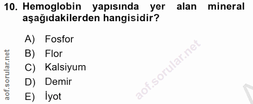 10. soru: Hemoglobin yapısında yer alan mineral aşağıdakilerden hangisidir? A) Fosfor B) Flor ilar.ne C) Kalsiyum i.soru D) Dem…